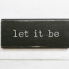 Let it Be Wood Sign Wall Art