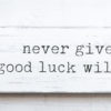Never Give Up and Good Luck Will Find You Wood Sign | Rustic Wall Decor | Motivational Sign - Image 5