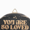 You Are So Loved Mini Wood Sign | Good Vibes | Butterflies | Flowers | Stars | Circle Wood Sign | One Sign - Image 8